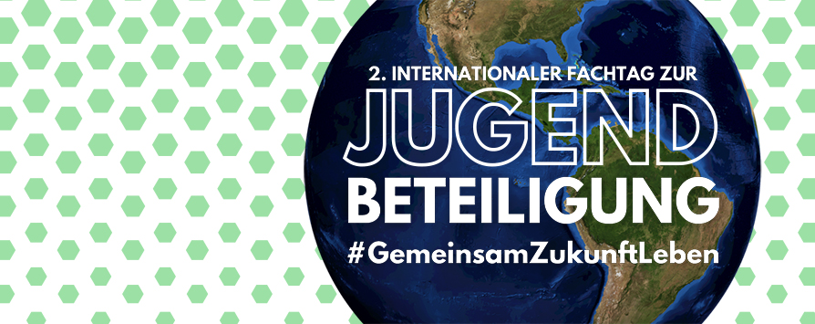 #GemeinsamZukunftLeben – 2. Internationale Fachtag zur Jugendbeteiligung